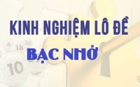 Kinh nghiệm lô đề bạc nhớ